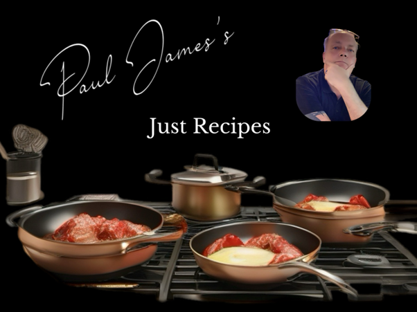 Paul James launches new weekly feature: Paul James’s Just Recipes - Inspired by travel,perfected at home